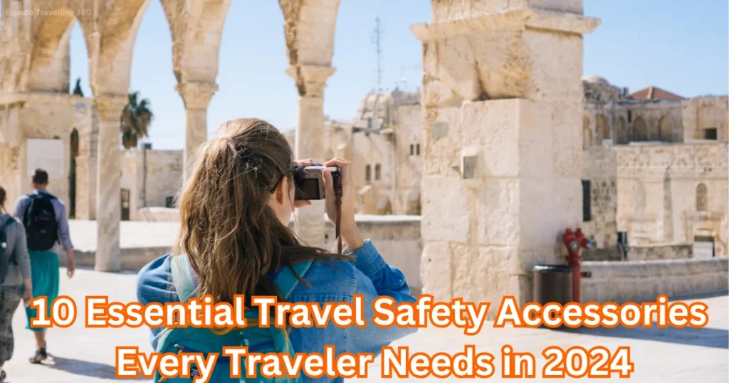 10 Essential Travel Safety Accessories Every Traveler Needs in 2024