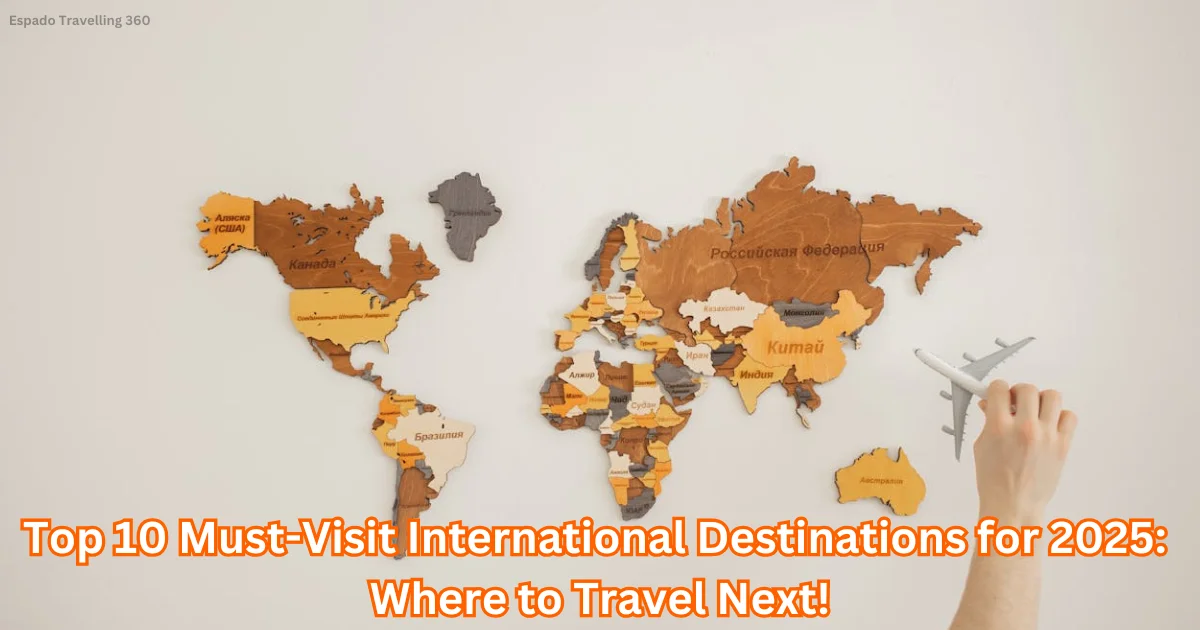 Top-10 Must-Visit-International-Destination-for-2025