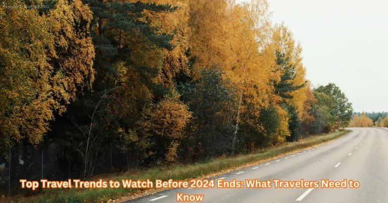 Top-Travel-Trends-to-Watch-Before-2024-Ends